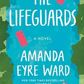 The Lifeguards by Amanda Eyre Ward