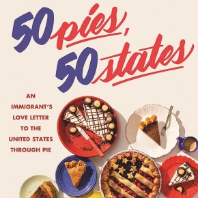 50 Pies, 50 States: An Immigrant’s Love Letter to the United States Through Pie by Stacey Mei Yan Fong
