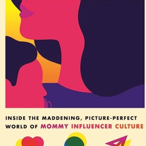 Momfluenced: Inside the Maddening, Picture-Perfect World of Mommy Influencer Culture by Sara Petersen
